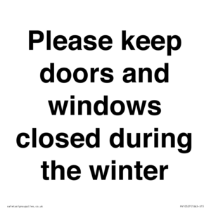 Please keep doors and windows closed during the winter